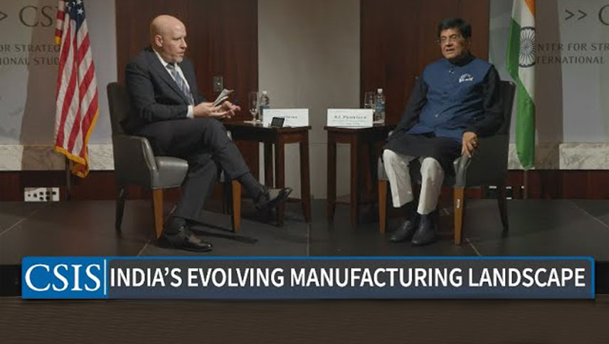 India’s Evolving Manufacturing Landscape with Piyush Goyal India’s Minister of Commerce and Industry